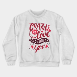 Crazy in love with you - Romantic Couple Gift Crewneck Sweatshirt